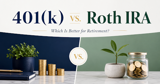 401(k) vs. Roth IRA: Which Is Better for Retirement?